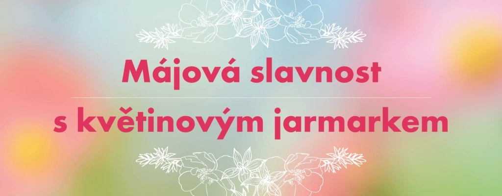 Májová slavnost s květinovým jarmarkem