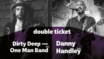 DOUBLE TICKET: Dirty Deep – One Man Band (02.02.) + Danny Handley (04.02.)