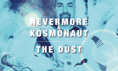 Nevermore & Kosmonaut + the dust
