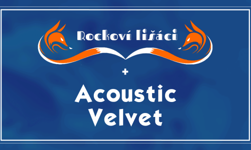 Rockoví lišáci + Acoustic Velvet