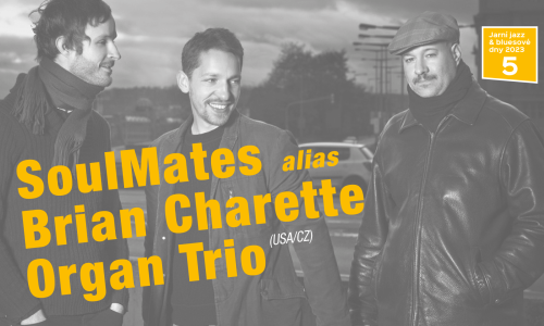 SoulMates alias Brian Charette Organ Trio (USA/CZ)