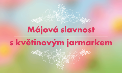 Májová slavnost s květinovým jarmarkem