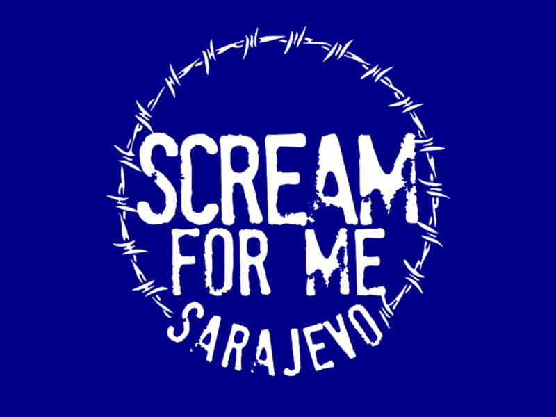 Scream for me Sarajevo