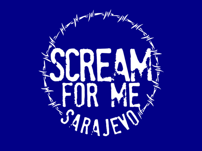 Scream for me Sarajevo