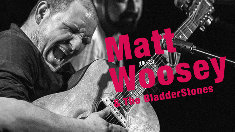Matt Woosey (UK) & The BladderStones (CZ)