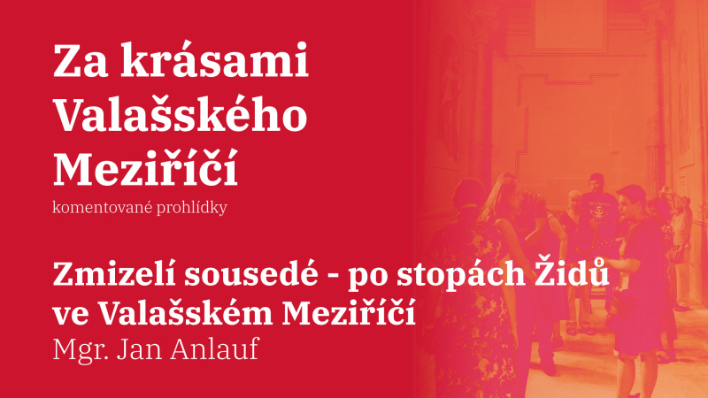 Zmizelí sousedé – po stopách Židů ve Valašském Meziříčí