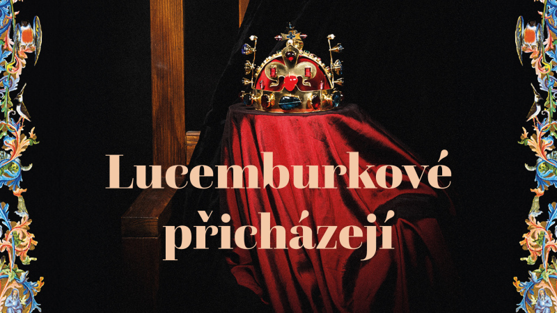 Lucemburkové přicházejí