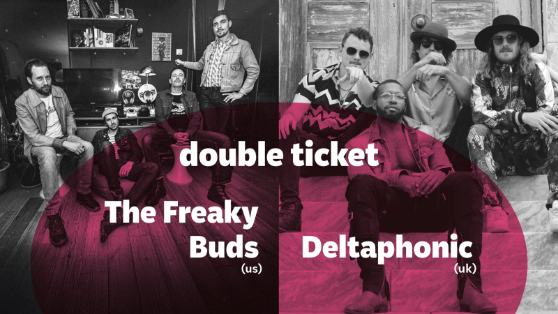 DOUBLE TICKET: The Freaky Buds (31.05.) + Deltaphonic (03.06.)